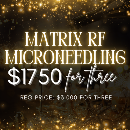 Matrix RF Microneedling | $1750 for 3